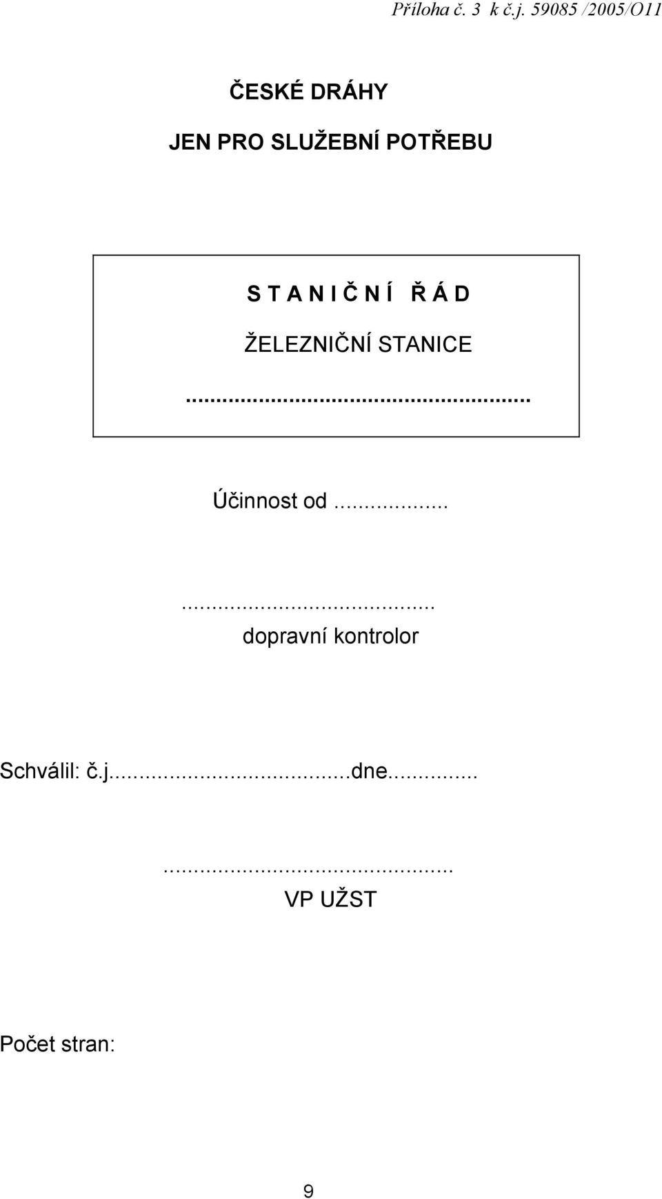 POTŘEBU S T A N I Č N Í Ř Á D ŽELEZNIČNÍ STANICE.