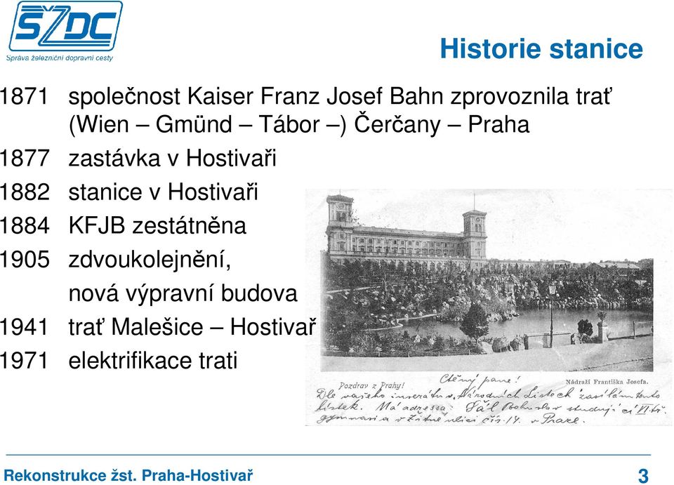 Hostivaři 1884 KFJB zestátněna 1905 zdvoukolejnění, nová výpravní