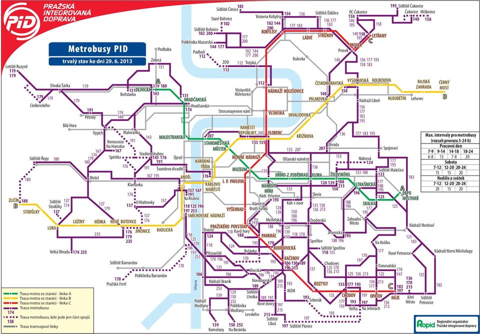 2013 179 Bílá Hora 119 LU INY Velká Ohrada 174 235 191 Pet iny Vypich 167 174 179 180 Motol 137 179 H RKA 235 Podbaba Zelená 131 Sídli t imice Staré Bohnice 102 Sídli t Bohnice 102 200 Poliklinika Ma