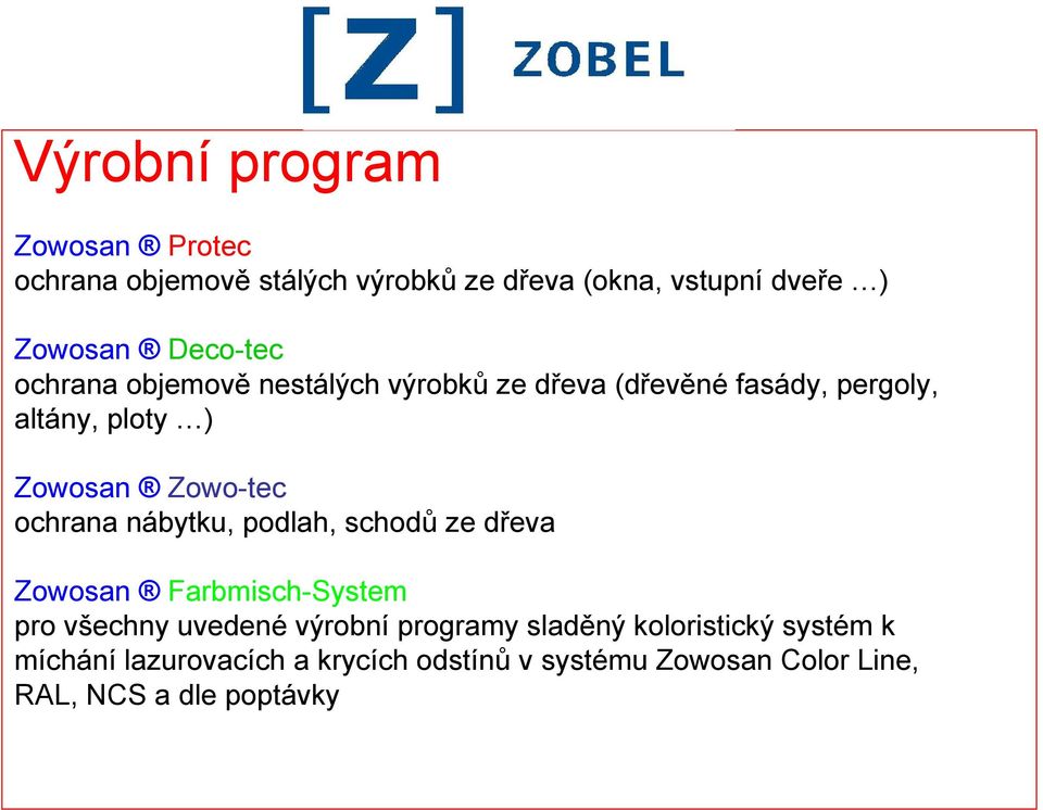 Zowo-tec ochrana nábytku, podlah, schodů ze dřeva Zowosan Farbmisch-System pro všechny uvedené výrobní