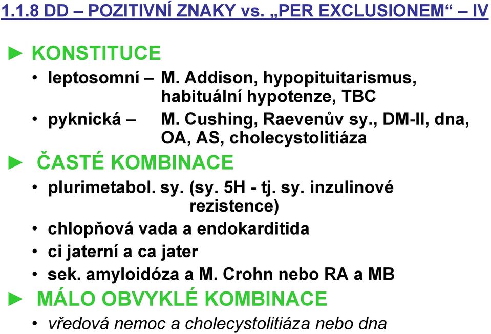 , DM-II, dna, OA, AS, cholecystolitiáza ČASTÉ KOMBINACE plurimetabol. sy.