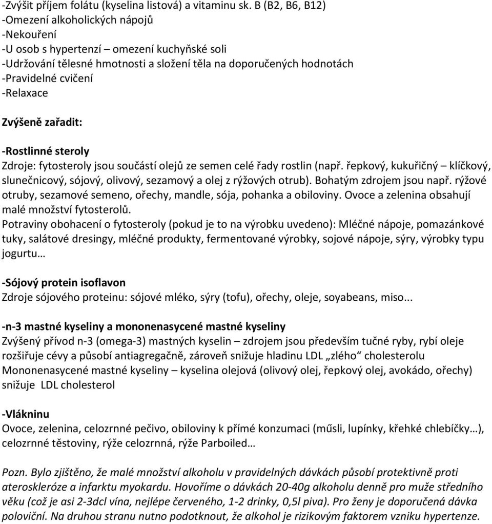 -Relaxace Zvýšeně zařadit: -Rostlinné steroly Zdroje: fytosteroly jsou součástí olejů ze semen celé řady rostlin (např.