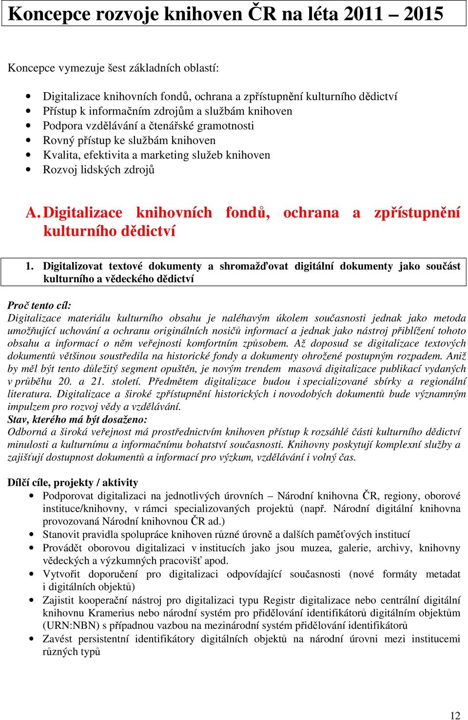 Digitalizace knihovních fondů, ochrana a zpřístupnění kulturního dědictví 1.