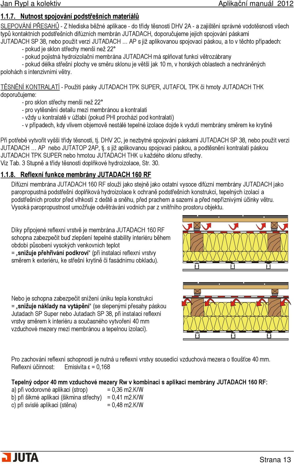 APLIKAÈNÍ MANUÁL APLIKAÈNÍ MANUÁL DIFÚZNÍ MEMBRÁNY DIFÚZNÍ MEMBRÁNY  ZÁTÌROVÉ PODSTØEŠNÍ FÓLIE JUTAFOL D JUTAFOL DTB JUTACON - PDF Free Download