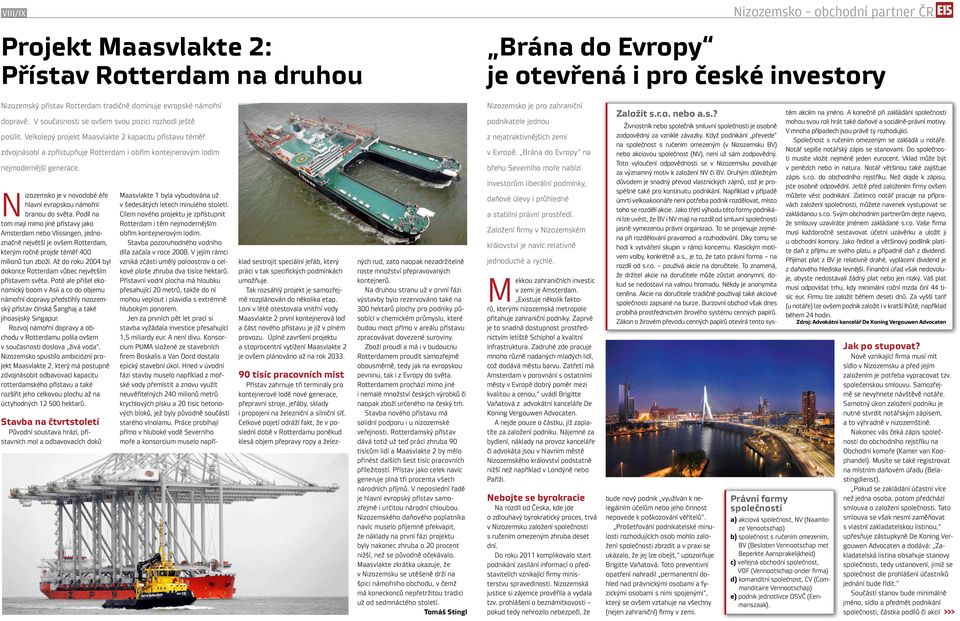 Velkolepý projekt Maasvlakte 2 kapacitu přístavu téměř zdvojnásobí a zpřístupňuje Rotterdam i obřím kontejnerovým lodím nejmodernější generace.