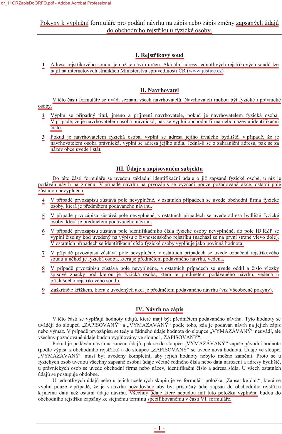 cz) II. Navrhovatel V této části formuláře se uvádí seznam všech navrhovatelů. Navrhovateli mohou být fyzické i právnické osoby.