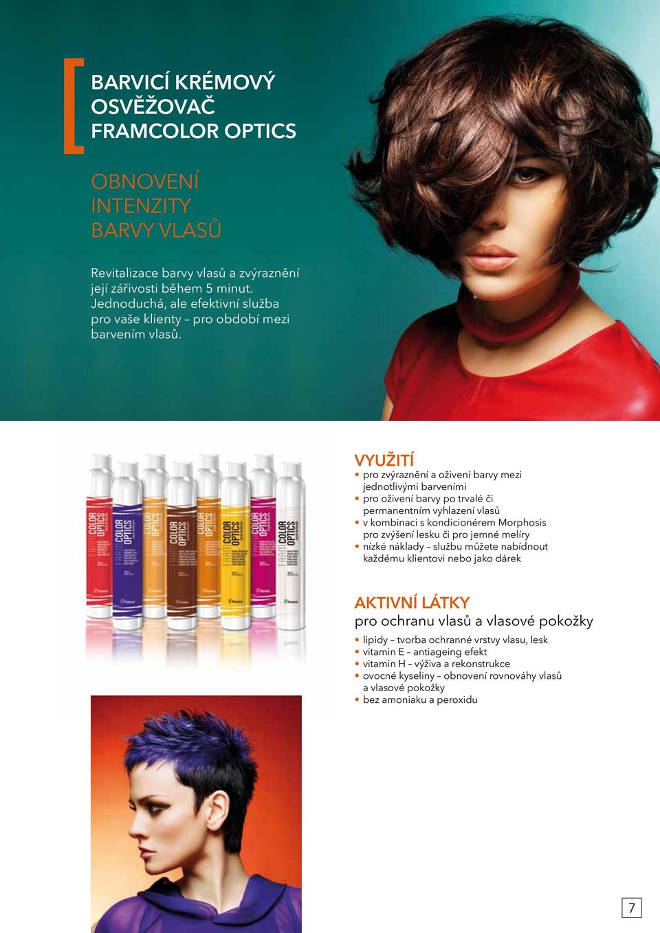 VYUŽITÍ pro zvýraznění a oživení barvy mezi jednotlivými barveními pro oživení barvy po trvalé či permanentním vyhlazení vlasů v kombinaci s kondicionérem Morphosis pro zvýšení lesku