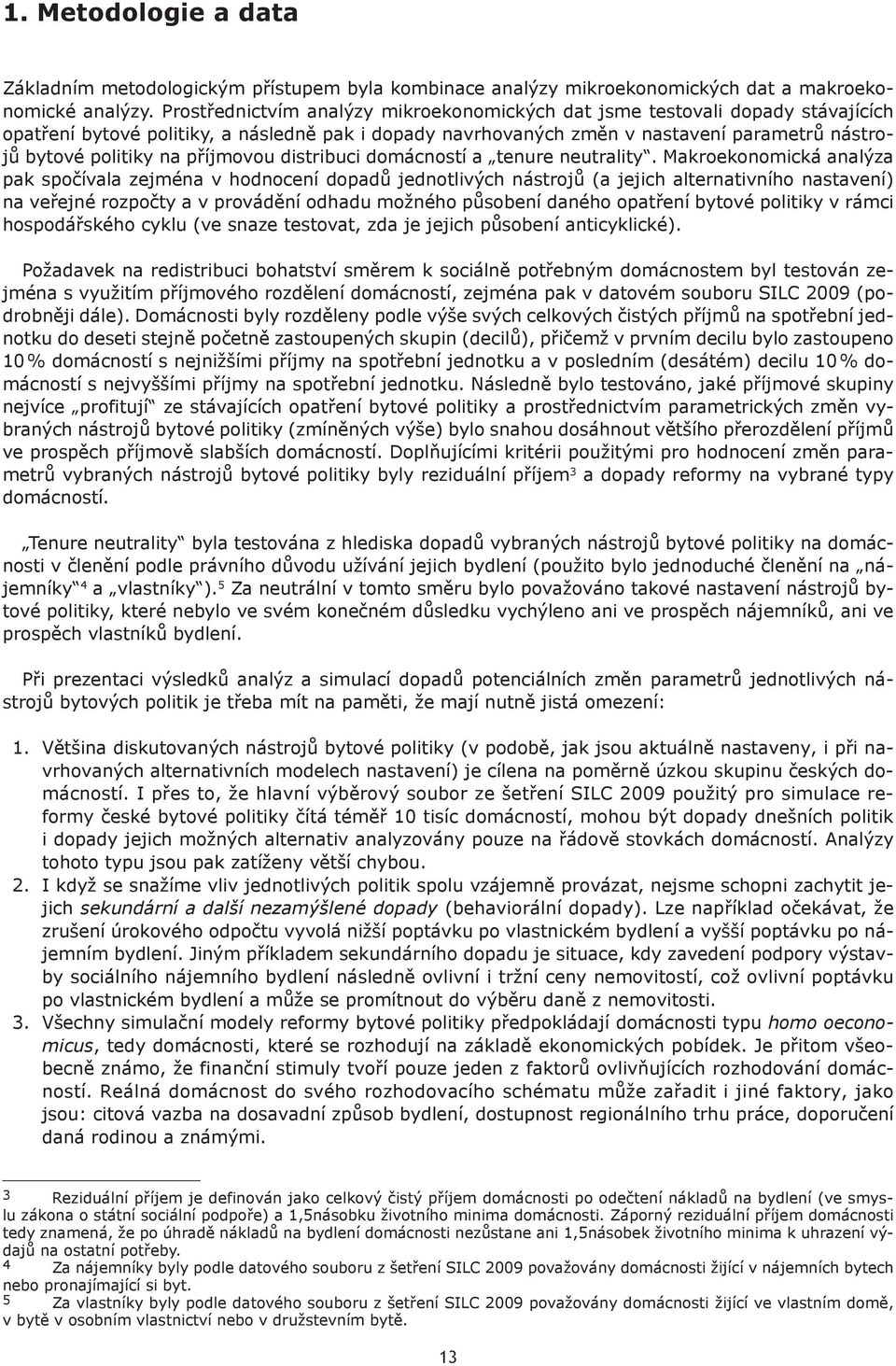 příjmovou distribuci domácností a tenure neutrality.