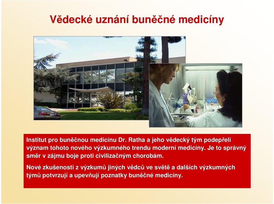 medicíny. Je to správný směr v zájmu boje proti civilizačným chorobám.