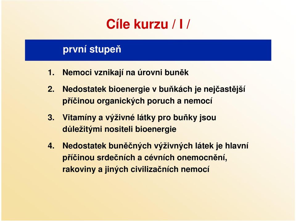 Vitamíny a výživné látky pro buňky jsou důležitými nositeli bioenergie 4.
