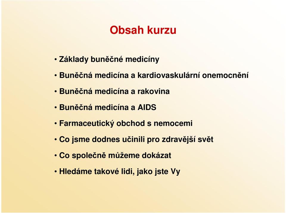 medicína a AIDS Farmaceutický obchod s nemocemi Co jsme dodnes