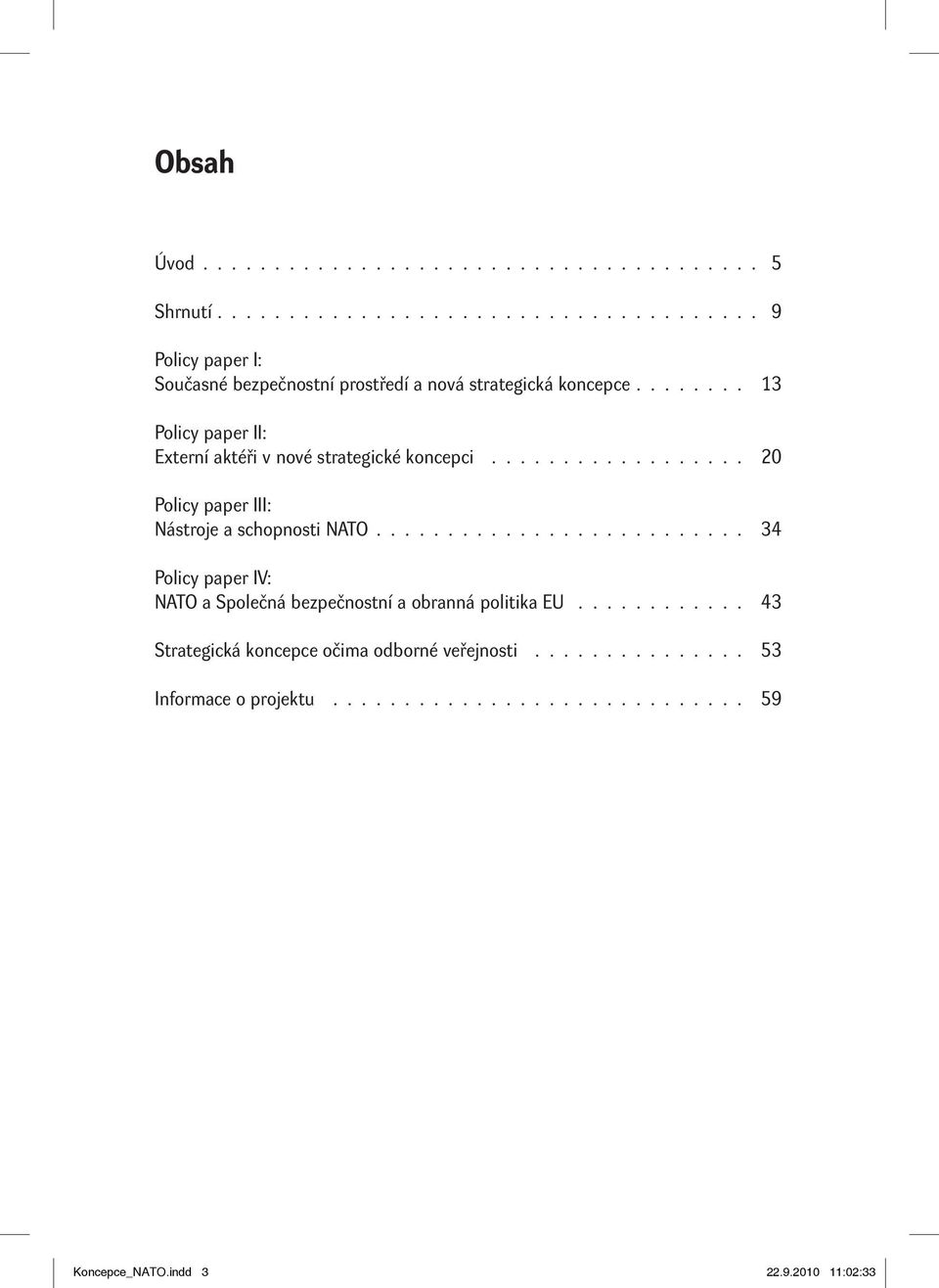 ......................... 34 Policy paper IV: NATO a Společná bezpečnostní a obranná politika EU.