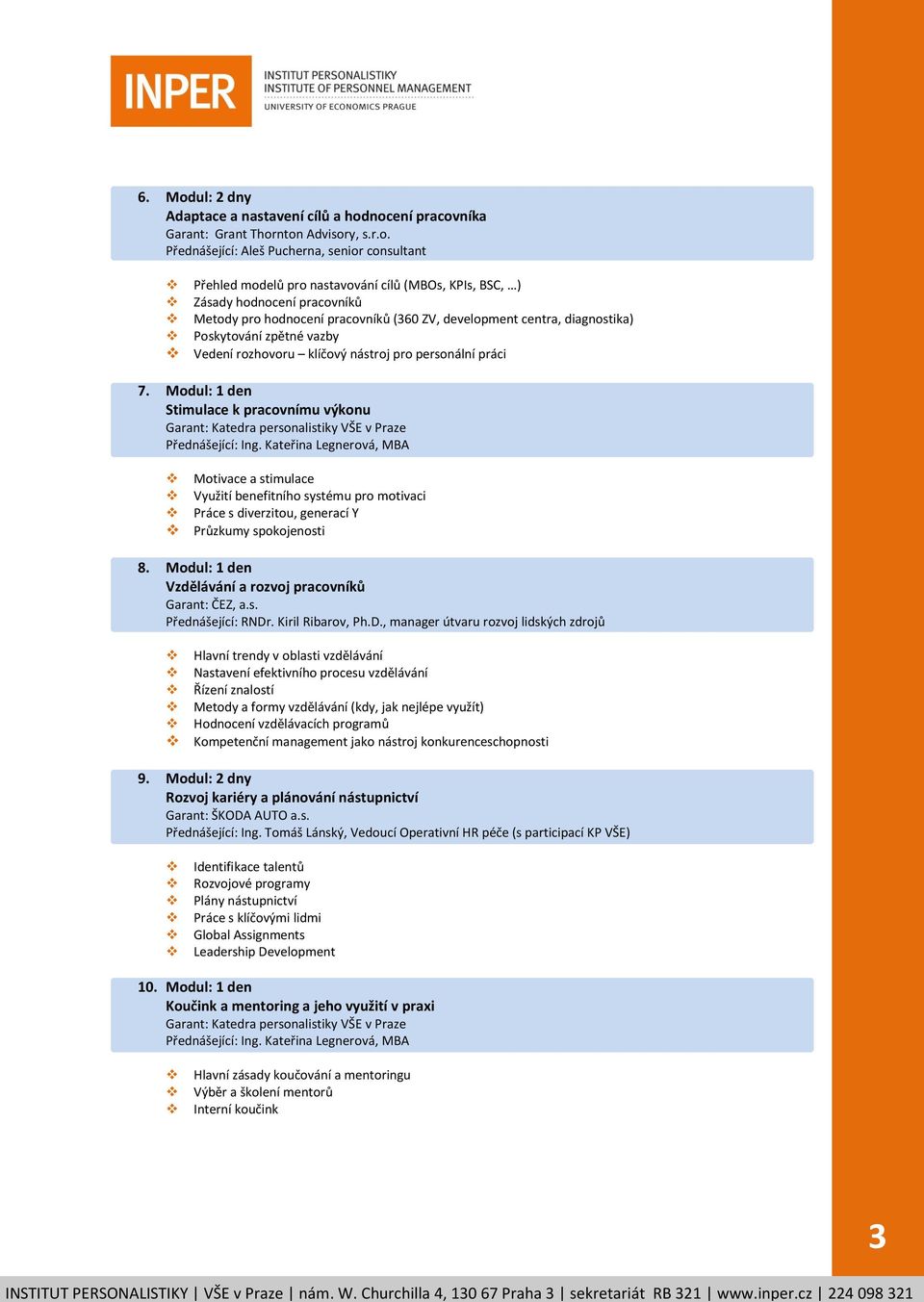 Modul: 1 den Stimulace k pracovnímu výkonu Přednášející: Ing.