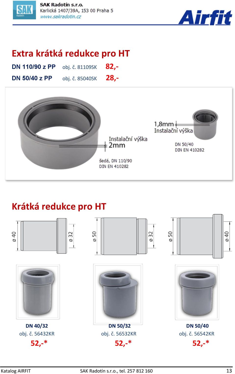 85040SK 28,- Krátká redukce pro HT DN 40/32 DN 50/32 DN 50/40 obj.