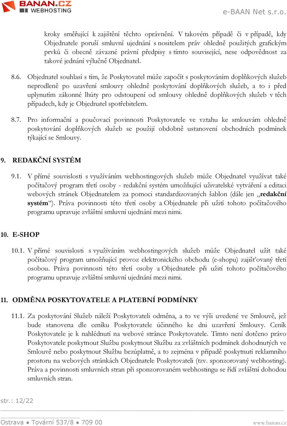takové jednání výlučně Objednatel. 8.6.