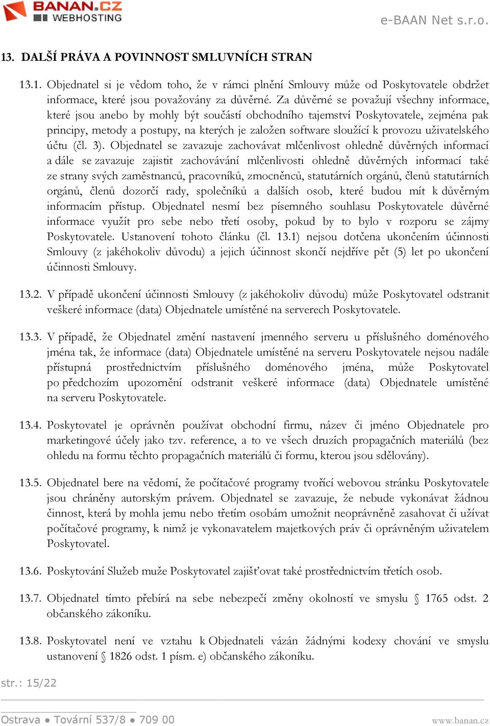 provozu uživatelského účtu (čl. 3).