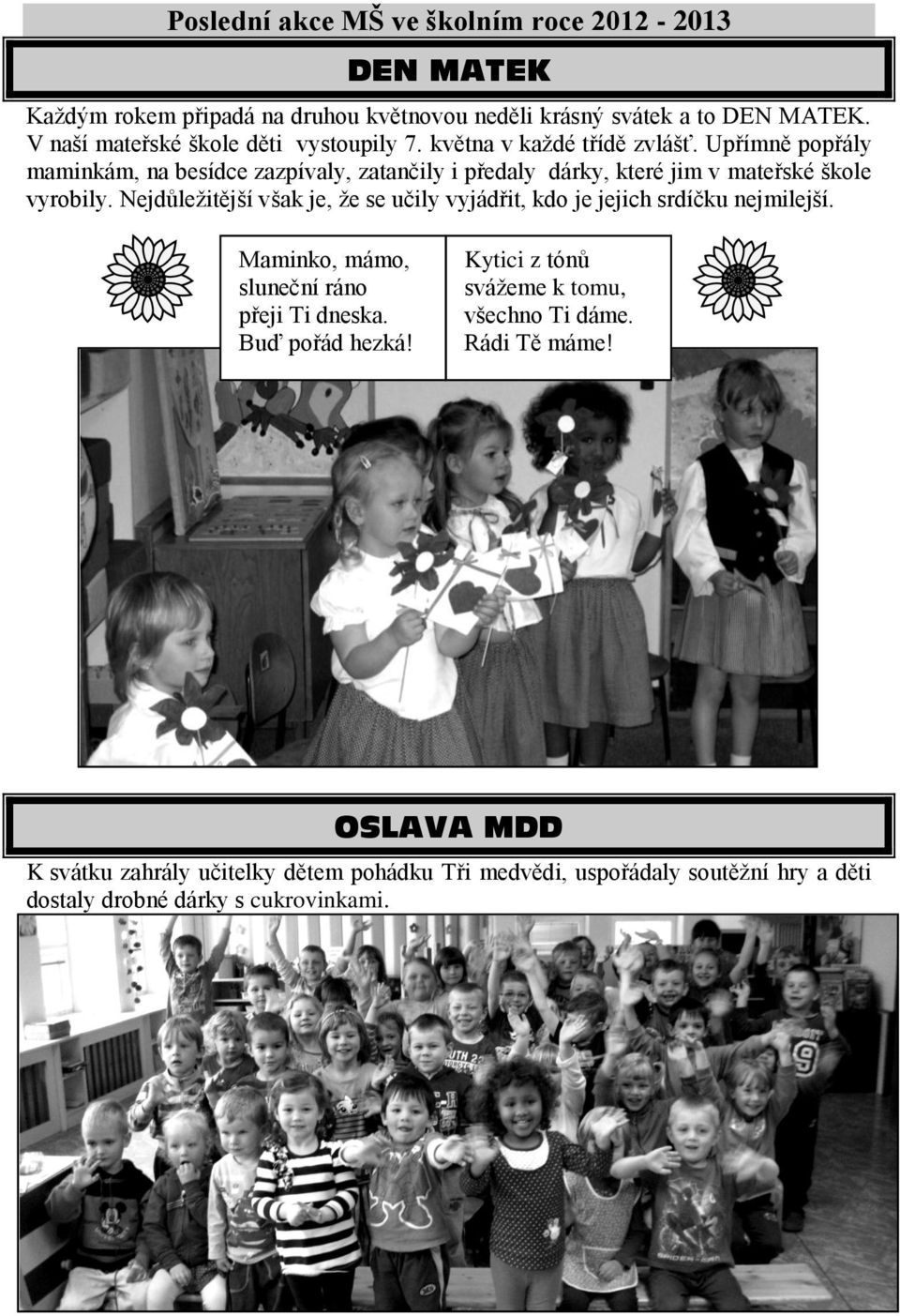 Upřímně popřály maminkám, na besídce zazpívaly, zatančily i předaly dárky, které jim v mateřské škole vyrobily.