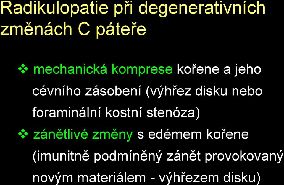 foraminální kostní stenóza) zánětlivé změny s edémem kořene