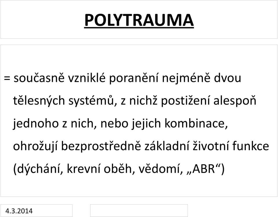 nich, nebo jejich kombinace, ohrožují bezprostředně