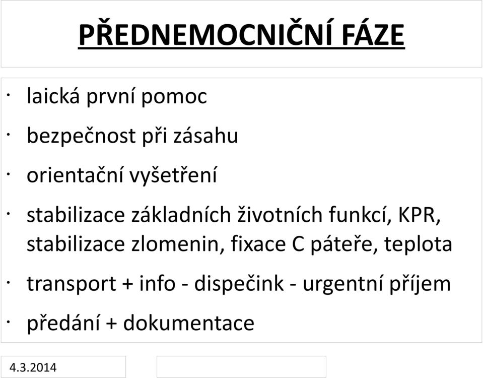 funkcí, KPR, stabilizace zlomenin, fixace C páteře, teplota