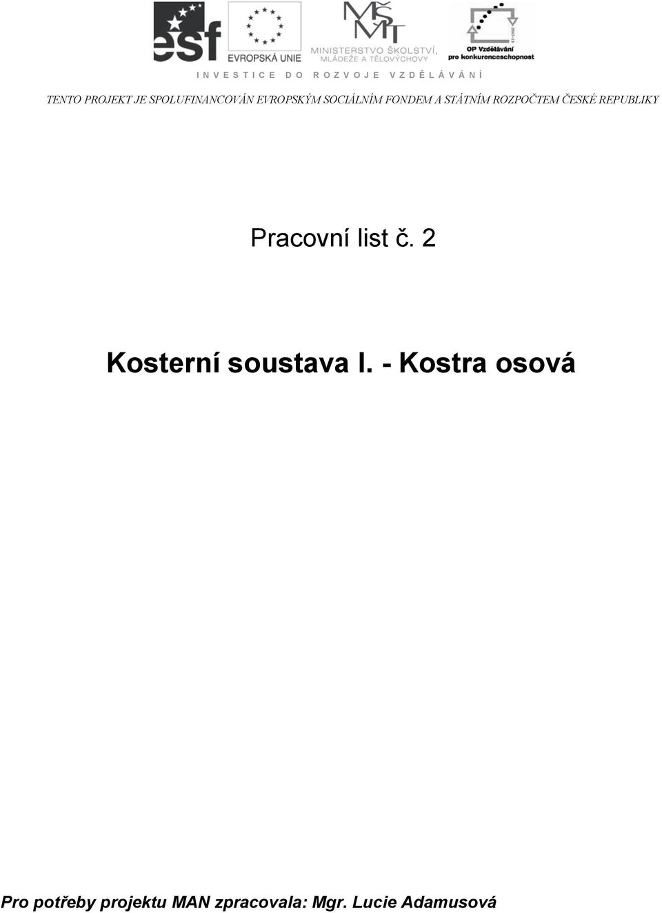 ROZPOČTEM ČESKÉ REPUBLIKY Pracovní list č. 2 Kosterní soustava I.