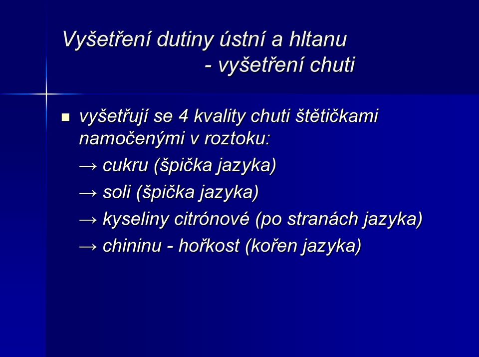 roztoku: cukru (špička jazyka) soli (špička jazyka)