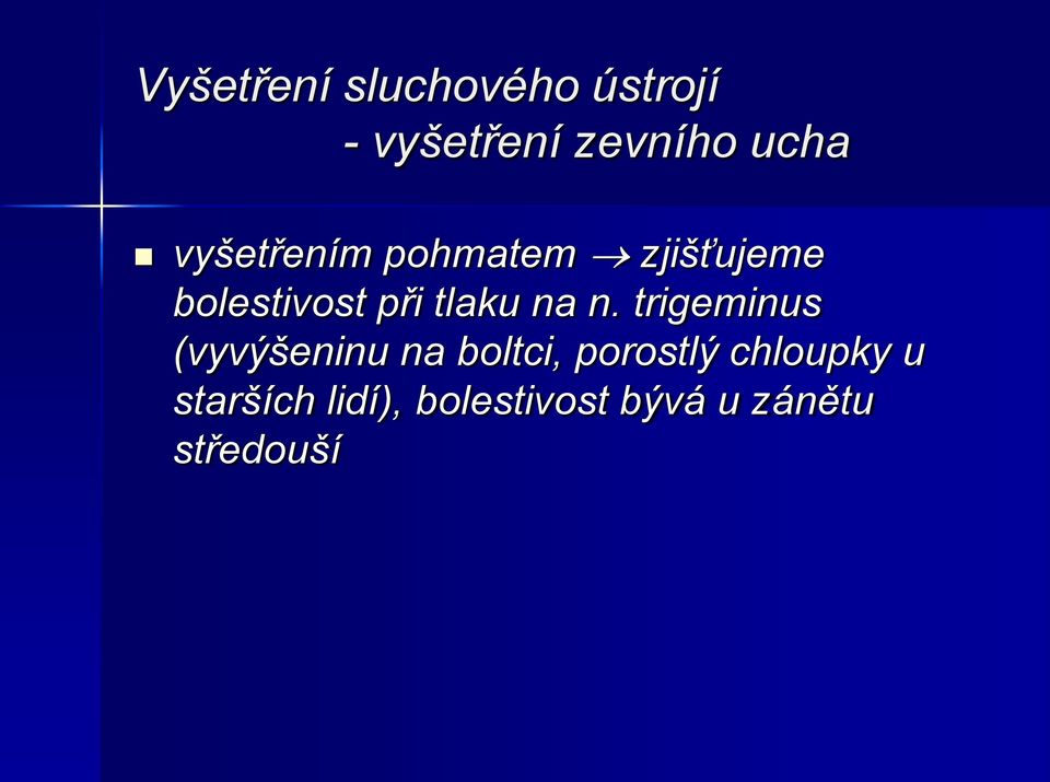 na n. trigeminus (vyvýšeninu na boltci, porostlý