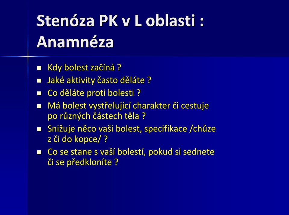 Má bolest vystřelující charakter či cestuje po různých částech těla?