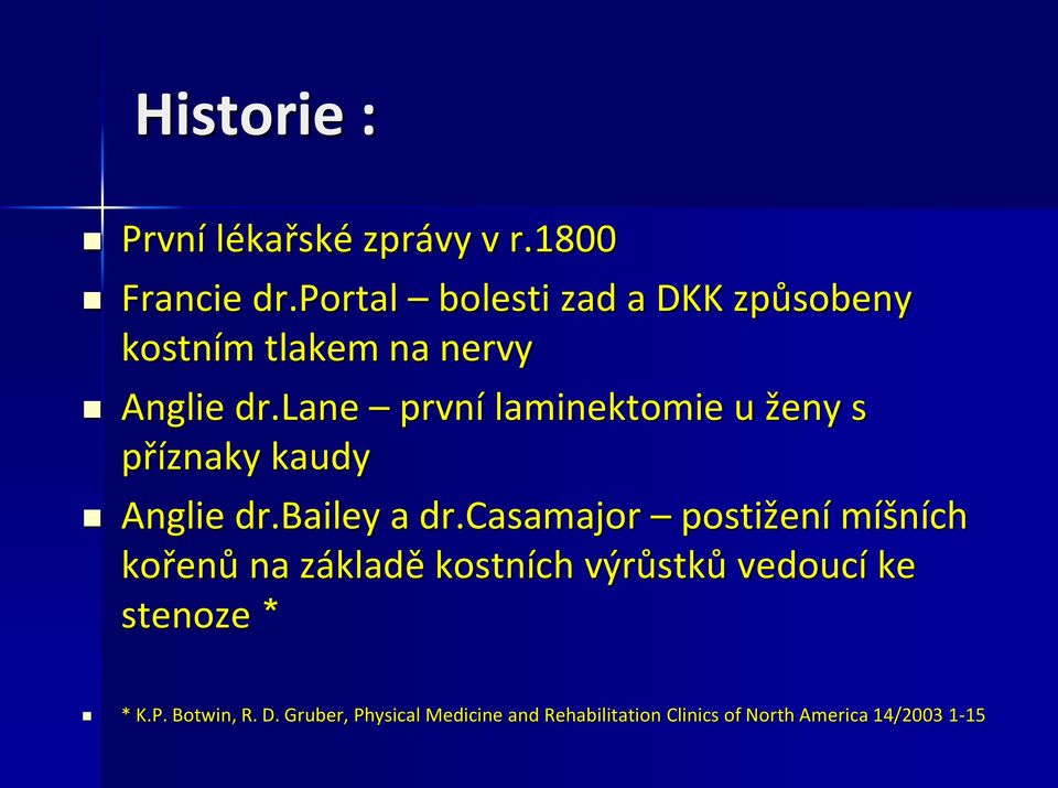 lane první laminektomie u ženy s příznaky kaudy Anglie dr.bailey a dr.