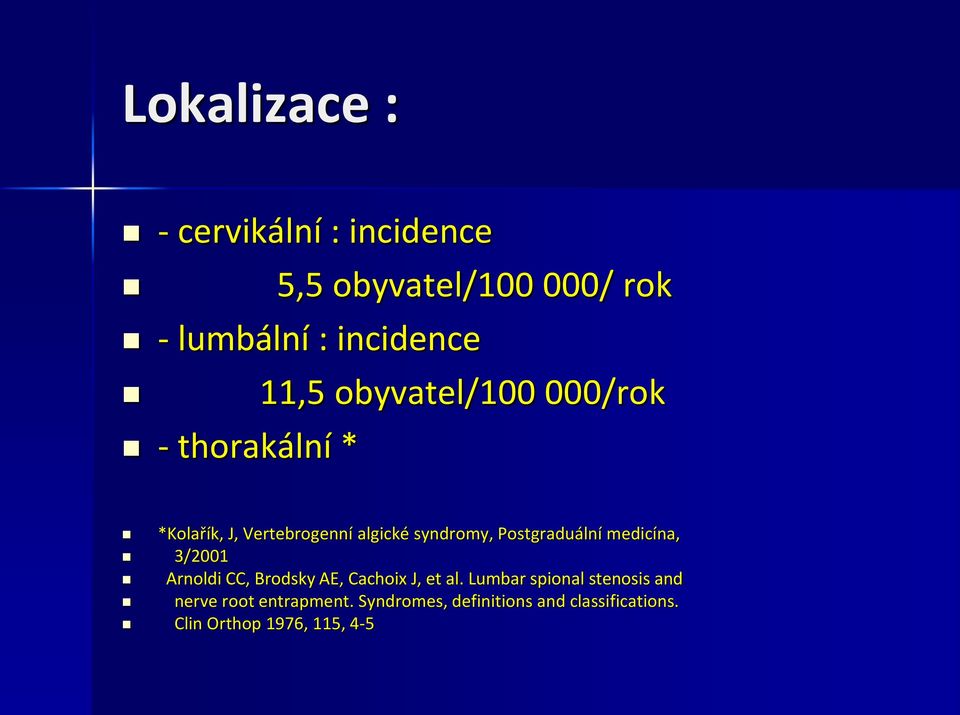 Postgraduální medicína, 3/2001 Arnoldi CC, Brodsky AE, Cachoix J, et al.