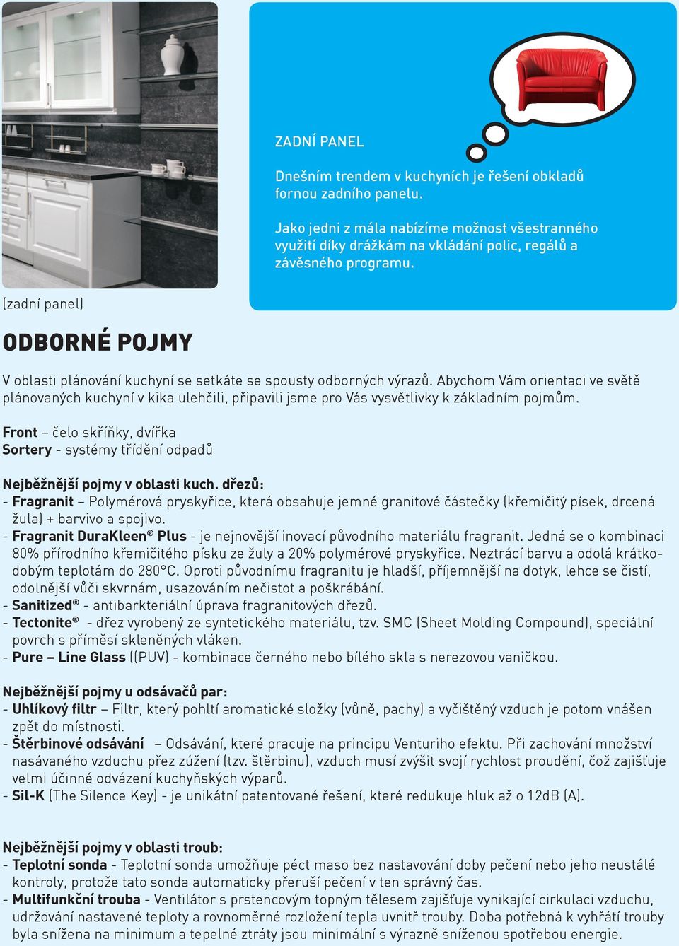 Abychom Vám orientaci ve světě plánovaných kuchyní v kika ulehčili, připavili jsme pro Vás vysvětlivky k základním pojmům.