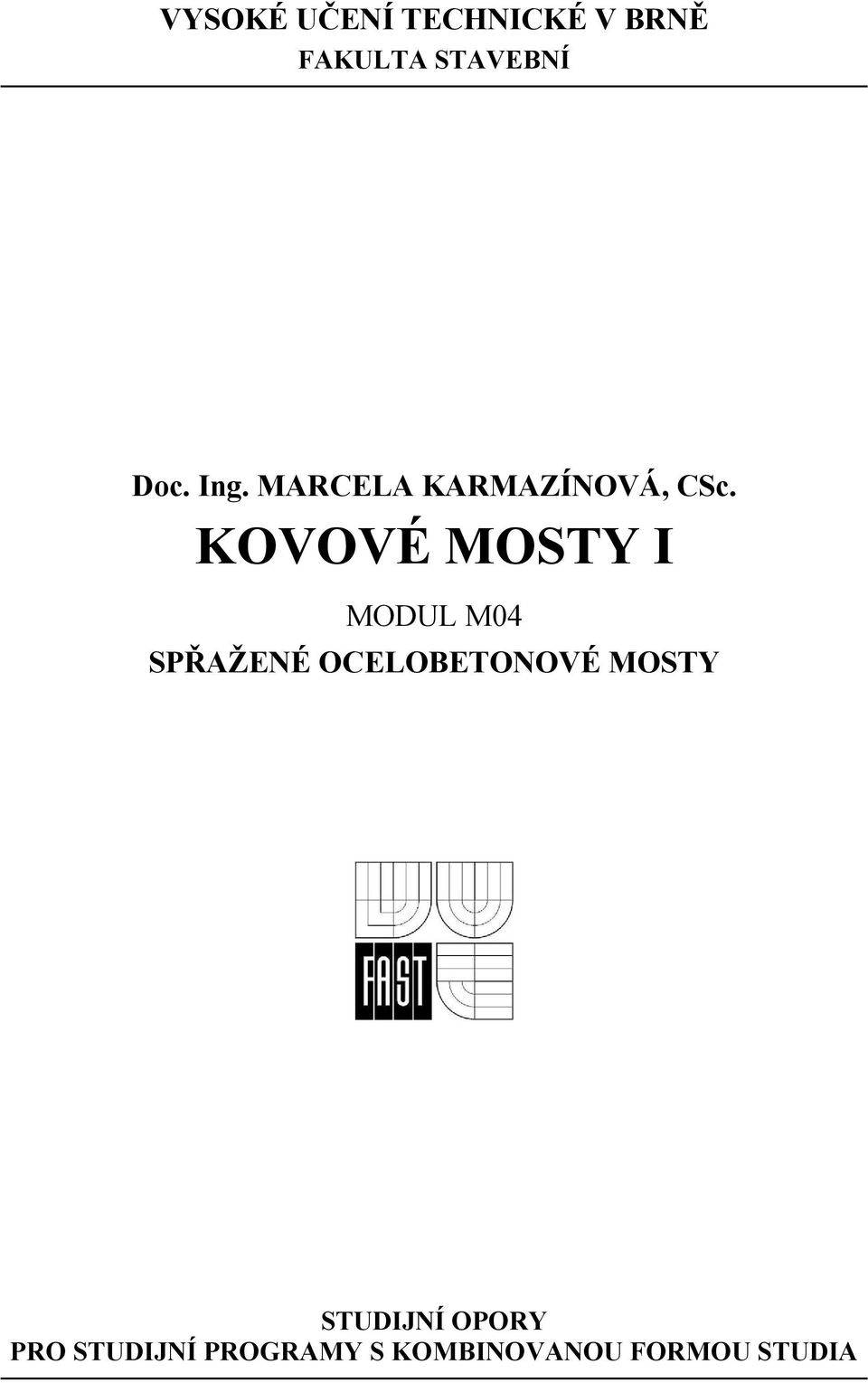 KOVOVÉ MOSTY I MODUL M04 SPŘAŽENÉ OCELOBETONOVÉ