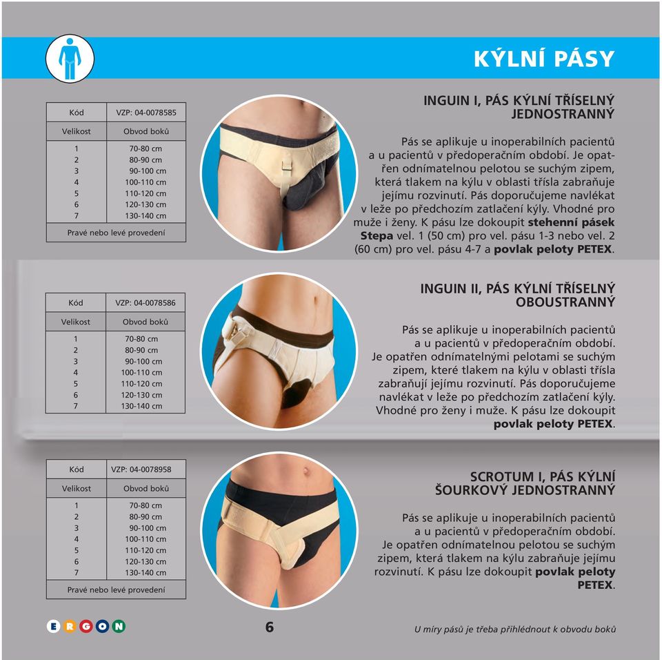 Pás doporučujeme navlékat v leže po předchozím zatlačení kýly. Vhodné pro muže i ženy. K pásu lze dokoupit stehenní pásek Stepa vel. (0 cm) pro vel. pásu - nebo vel. (60 cm) pro vel.