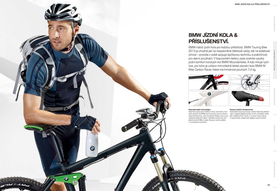 V kopcovitém terénu zase oceníte vysoký jízdní komfort horských kol BMW Mountainbike.