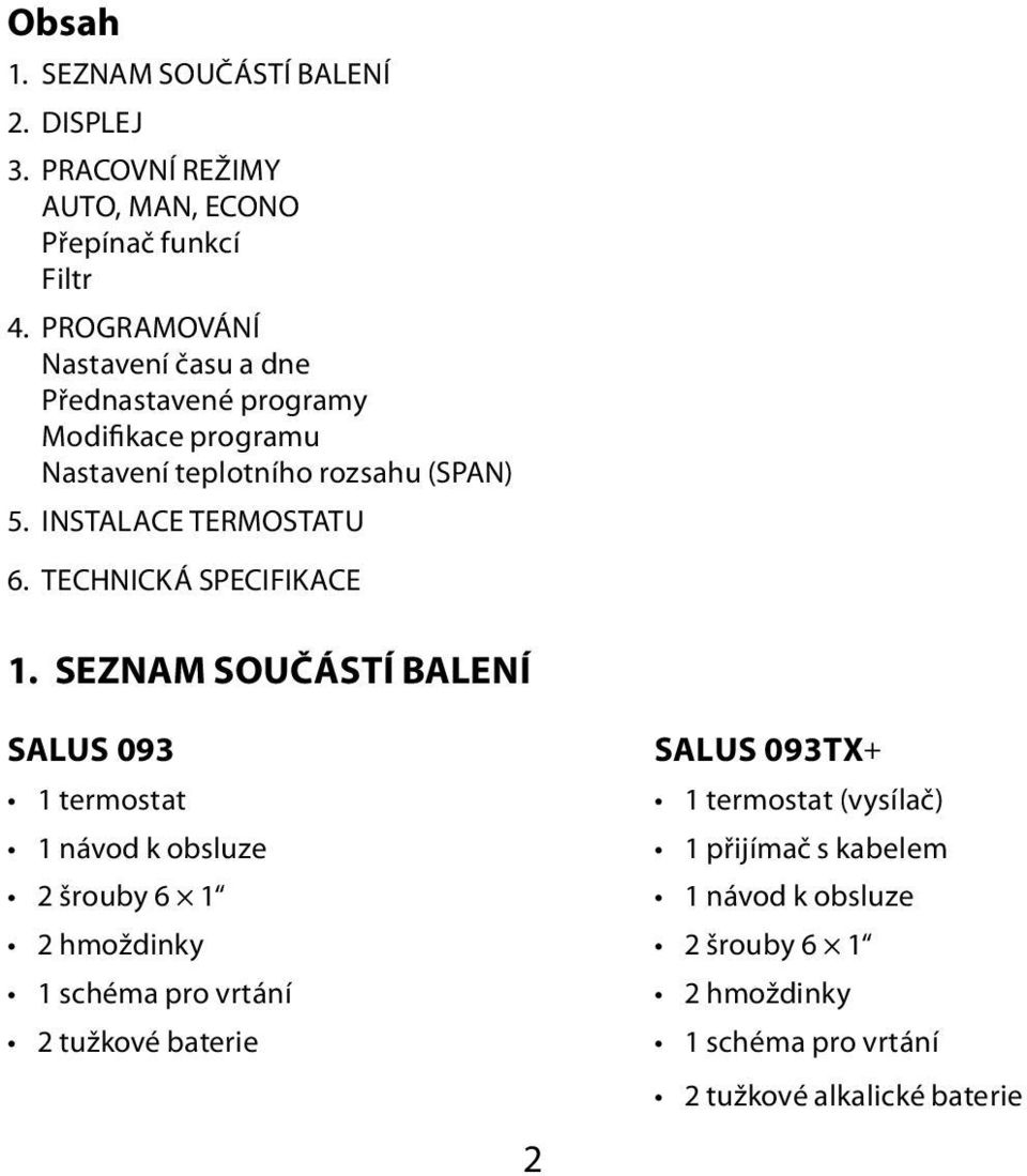 INSTALACE TERMOSTATU 6. TECHNICKÁ SPECIFIKACE 1.