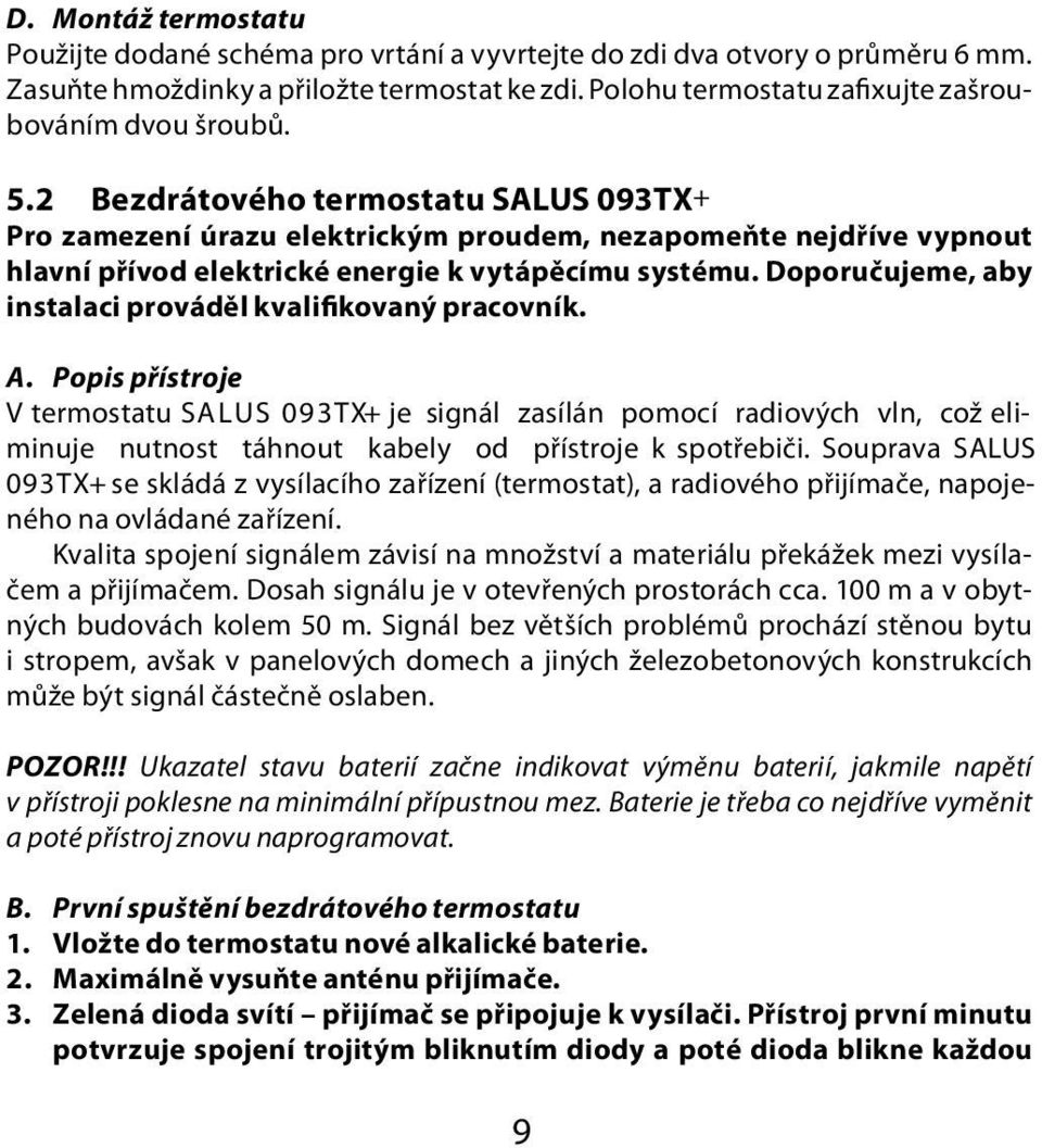 2 Bezdrátového termostatu SALUS 093TX+ Pro zamezení úrazu elektrickým proudem, nezapomeňte nejdříve vypnout hlavní přívod elektrické energie k vytápěcímu systému.