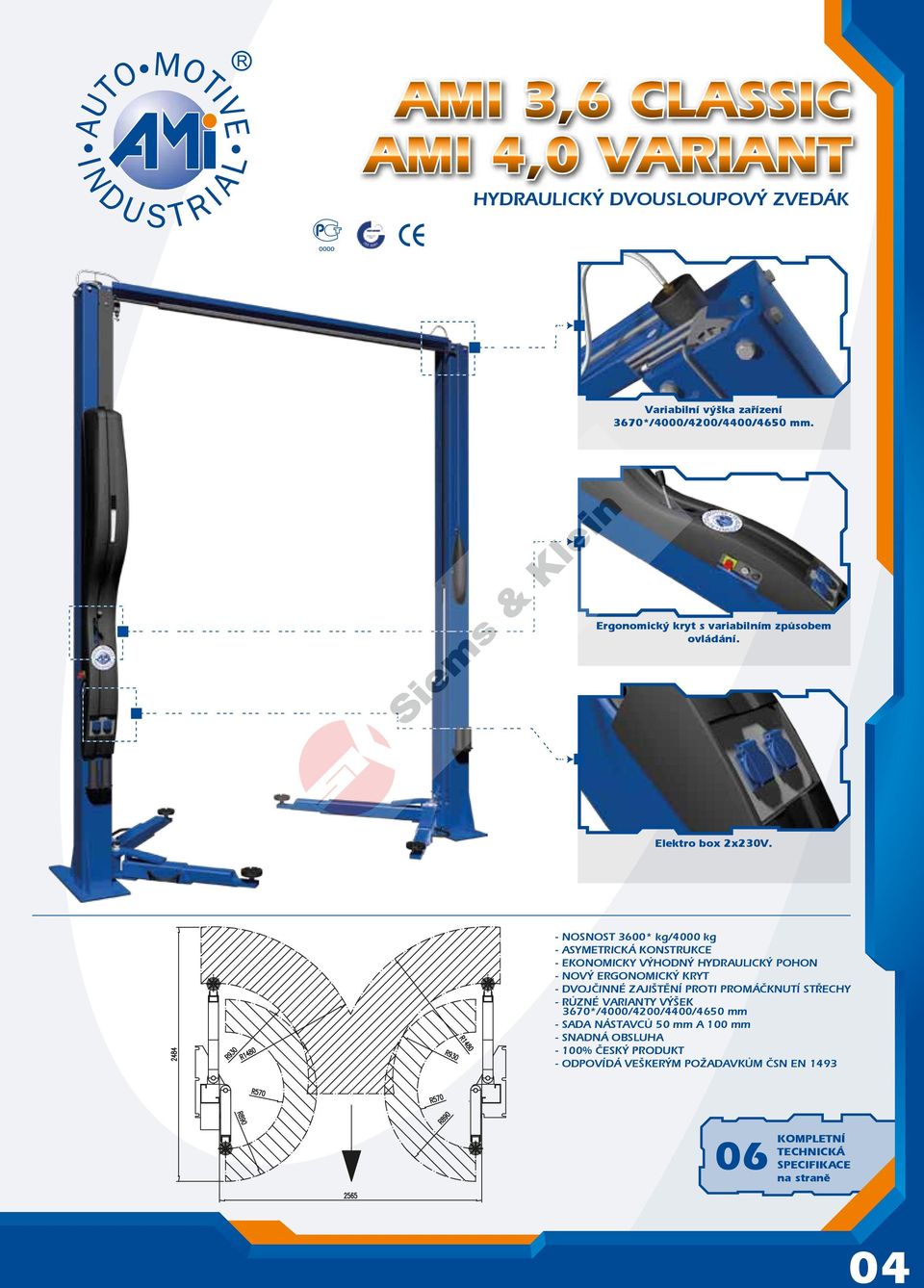 - NOSNOST 3600* kg/4000 kg - ASYMETRICKÁ KONSTRUKCE - EKONOMICKY VÝHODNÝ HYDRAULICKÝ POHON - NOVÝ ERGONOMICKÝ KRYT - DVOJČINNÉ