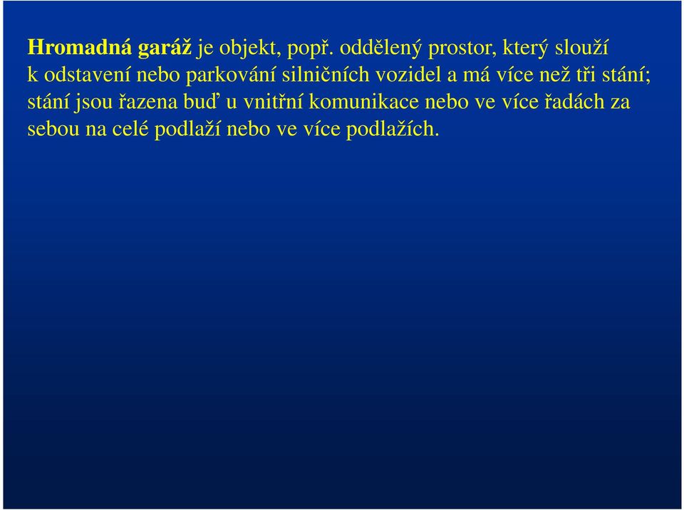 silničních vozidel a má více než tři stání; stání jsou řazena