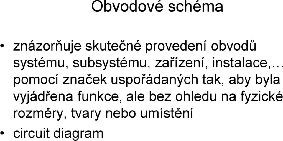 uspořádaných tak, aby byla vyjádřena funkce, ale bez