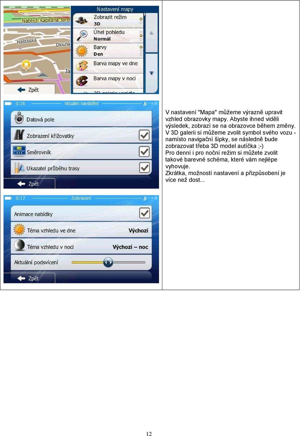 V 3D galerii si můžeme zvolit symbol svého vozu - namísto navigační šipky, se následně bude zobrazovat