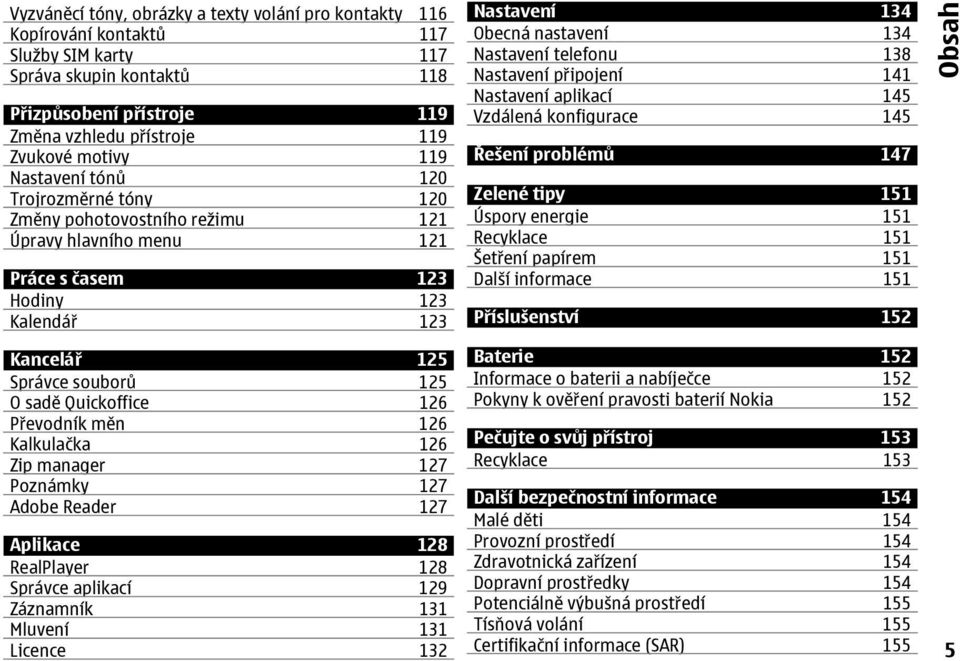 Převodník měn 126 Kalkulačka 126 Zip manager 127 Poznámky 127 Adobe Reader 127 Aplikace 128 RealPlayer 128 Správce aplikací 129 Záznamník 131 Mluvení 131 Licence 132 Nastavení 134 Obecná nastavení