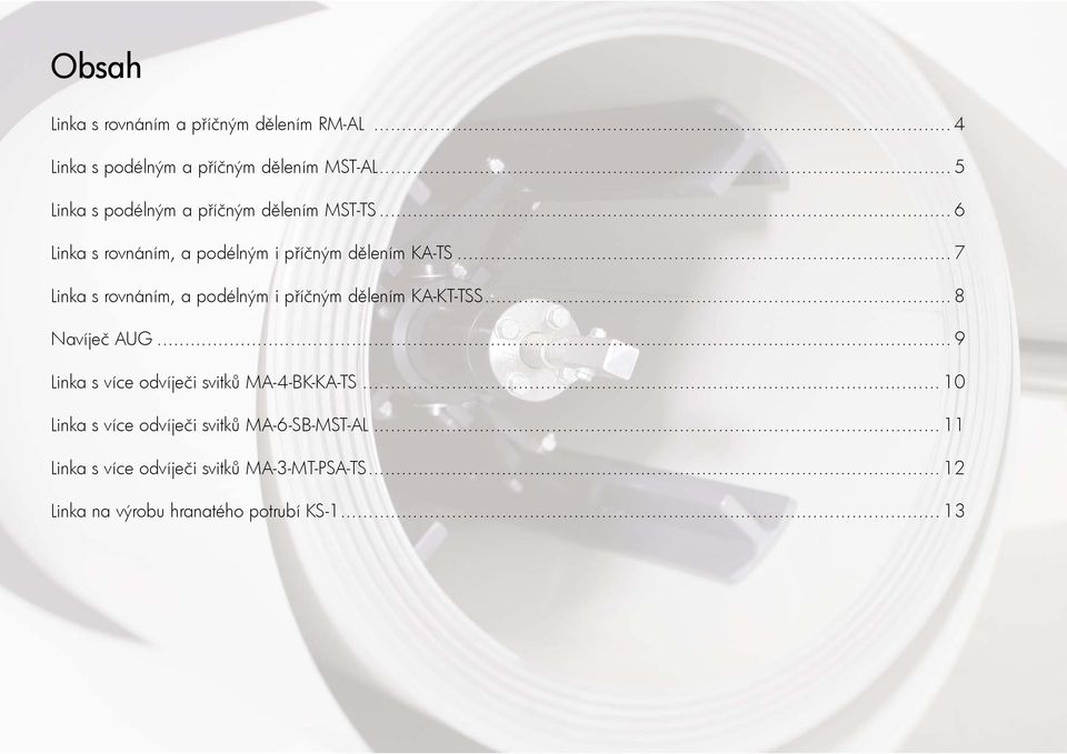 .. 7 Linka s rovnáním, a podélným i příčným dělením KA-KT-TSS... 8 Navíječ AUG.