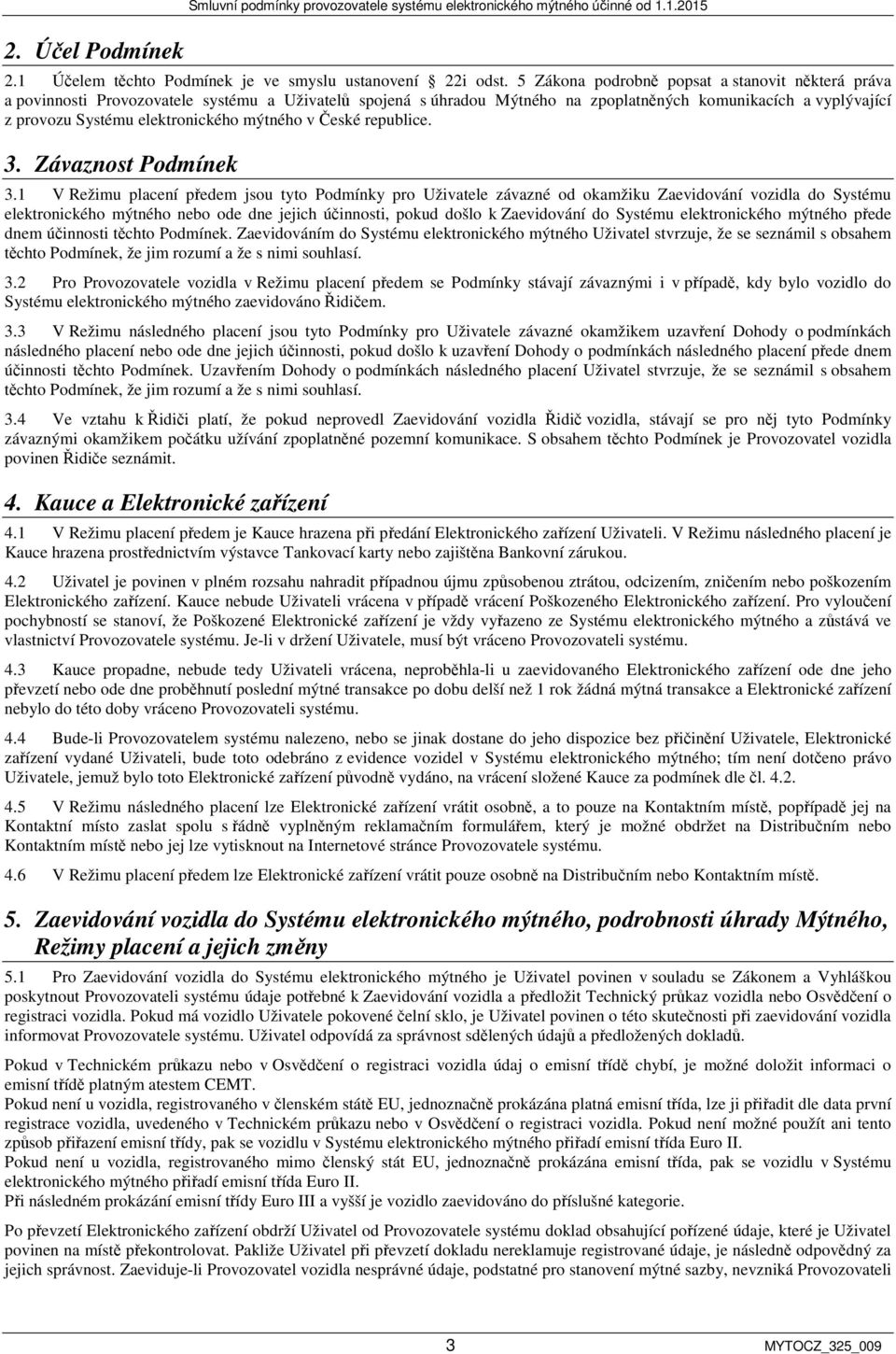 mýtného v České republice. 3. Závaznost Podmínek 3.