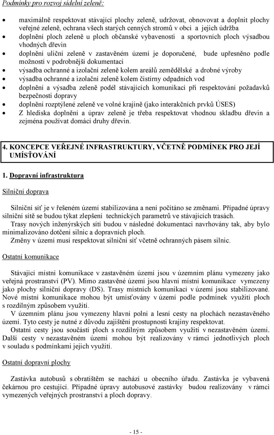 dokumentaci výsadba ochranné a izolační zeleně kolem areálů zemědělské a drobné výroby výsadba ochranné a izolační zeleně kolem čistírny odpadních vod doplnění a výsadba zeleně podél stávajících