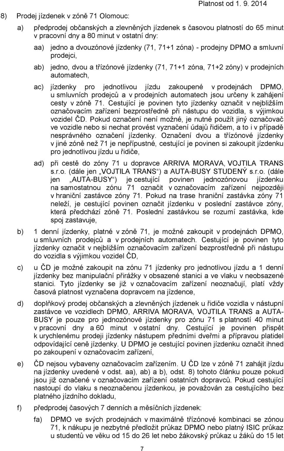 u smluvních prodejců a v prodejních automatech jsou určeny k zahájení cesty v zóně 71.