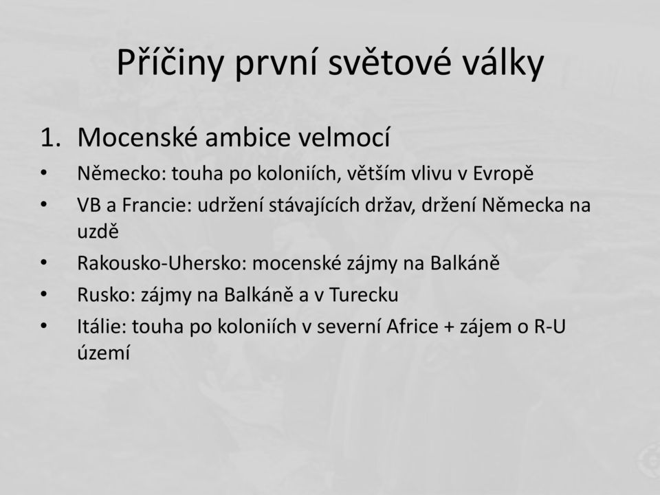 a Francie: udržení stávajících držav, držení Německa na uzdě Rakousko-Uhersko: