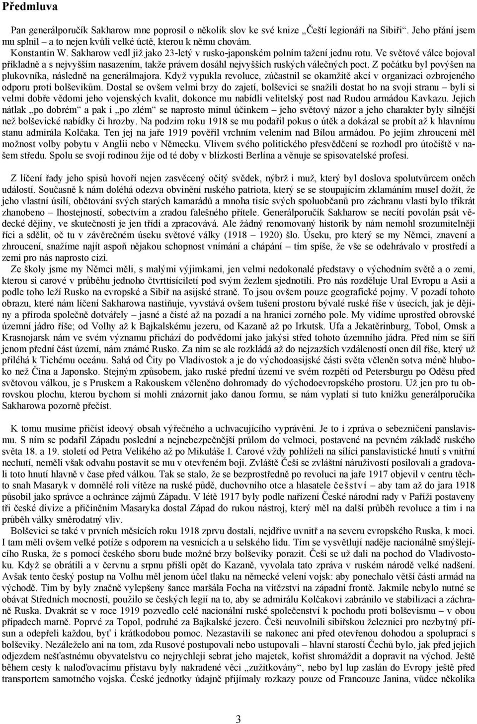 Z počátku byl povýšen na plukovníka, následně na generálmajora. Když vypukla revoluce, zúčastnil se okamžitě akcí v organizaci ozbrojeného odporu proti bolševikům.