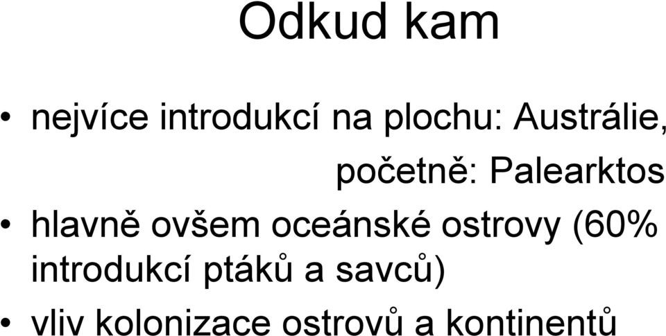 ovšem oceánské ostrovy (60% introdukcí