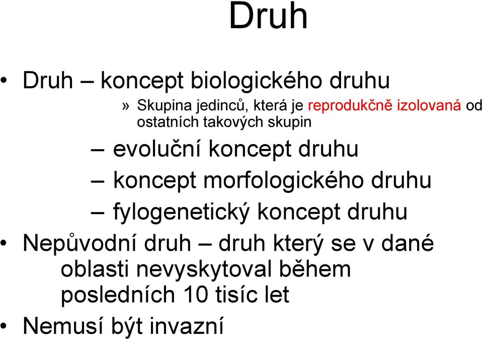 koncept morfologického druhu fylogenetický koncept druhu Nepůvodní druh