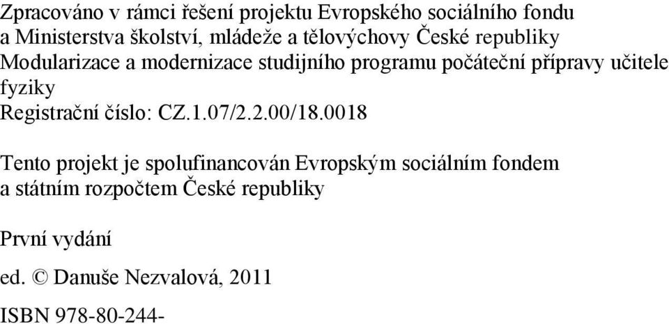 učitele fyziky Registrační číslo: CZ.1.07/2.2.00/18.